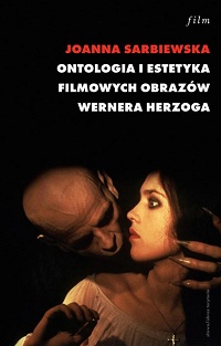 Joanna Sarbiewska ‹Ontologia i estetyka filmowych obrazów Wernera Herzoga›