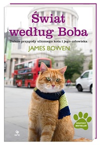 James Bowen ‹Świat według Boba. Dalsze przygody ulicznego kota i jego człowieka›