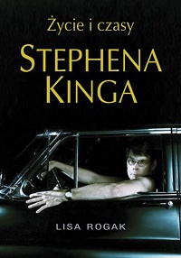 Lisa Rogak ‹Życie i czasy Stephena Kinga›