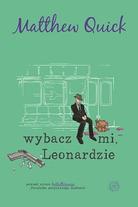 Matthew Quick &lsaquo;Wybacz mi, Leonardzie&rsaquo;