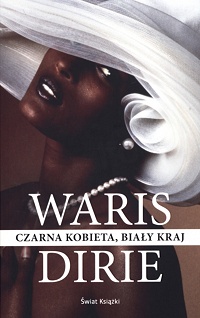 Waris Dirie &lsaquo;Czarna kobieta, biały kraj&rsaquo;