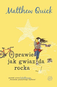 Matthew Quick &lsaquo;Prawie jak gwiazda rocka&rsaquo;