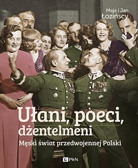 Maja Łozińska, Jan Łoziński ‹Ułani, poeci, dżentelmeni. Męski świat przedwojennej Polski›