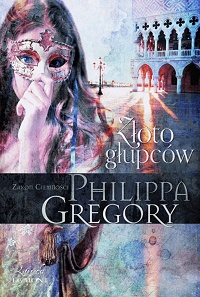 Philippa Gregory ‹Złoto głupców›