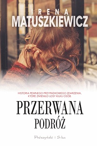 Irena Matuszkiewicz ‹Przerwana podróż›