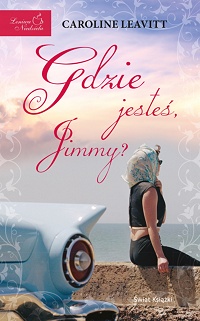 Caroline Leavitt &lsaquo;Gdzie jesteś, Jimmy?&rsaquo;