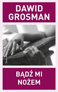 Dawid Grosman &lsaquo;Bądź mi nożem&rsaquo;