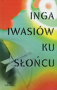 Inga Iwasiów ‹Ku słońcu›