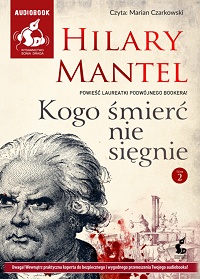 Hilary Mantel ‹Kogo śmierć nie sięgnie. Tom 2›