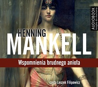 Henning Mankell ‹Wspomnienia brudnego anioła›