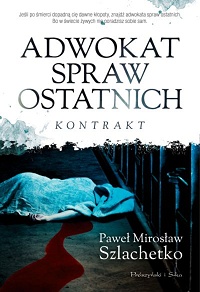 Paweł Mirosław Szlachetko ‹Adwokat spraw ostatnich. Kontrakt›