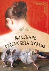 Cathy Marie Buchanan &lsaquo;Malowane dziewczęta Degasa&rsaquo;