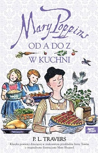 P.L. Travers ‹Mary Poppins od A do Z. Mary Poppins w kuchni›