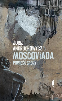 Jurij Andruchowycz ‹Moscoviada›