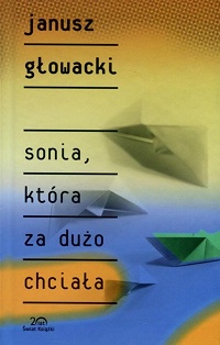 Janusz Głowacki ‹Sonia, która za dużo chciała›