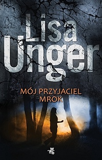 Lisa Unger ‹Mój przyjaciel mrok›