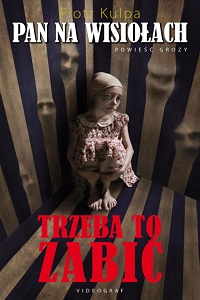 Piotr Kulpa &lsaquo;Trzeba to zabić&rsaquo;