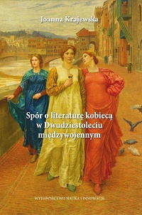 Joanna Krajewska ‹Spór o literaturę kobiecą w Dwudziestoleciu międzywojennym›