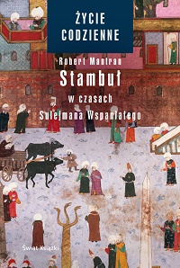 Robert Mantran ‹Stambuł w czasach Sulejmana Wspaniałego›
