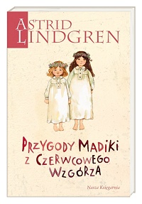 Astrid Lindgren ‹Przygody Madiki z Czerwcowego Wzgórza›