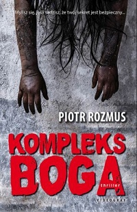 Piotr Rozmus &lsaquo;Kompleks boga&rsaquo;