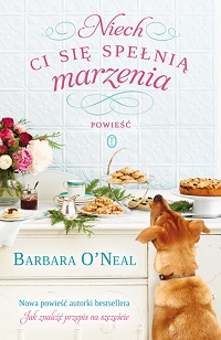 Barbara O’Neal ‹Niech Ci się spełnią marzenia›