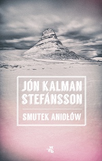 Jón Kalman Stefánsson &lsaquo;Smutek aniołów&rsaquo;