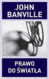 John Banville &lsaquo;Prawo do światła&rsaquo;