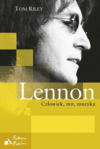 Tim Riley &lsaquo;Lennon. Człowiek, mit, muzyka&rsaquo;