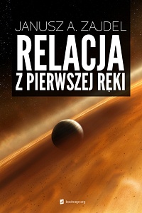 Janusz A. Zajdel &lsaquo;Relacja z pierwszej ręki&rsaquo;