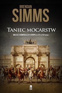 Brendan Simms &lsaquo;Taniec mocarstw. Walka o dominację w Europie od XV do XXI wieku&rsaquo;