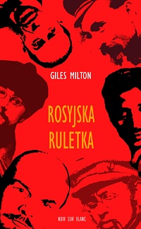 Giles Milton ‹Rosyjska ruletka›