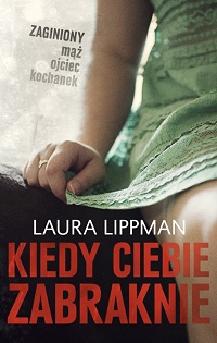 Laura Lippman &lsaquo;Kiedy ciebie zabraknie&rsaquo;