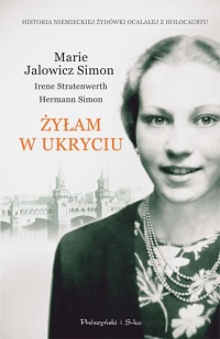 Marie Jalowicz Simon, Hermann Simon, Irene Stratenwerth ‹Żyłam w ukryciu›
