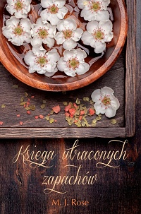 M.J. Rose &lsaquo;Księga utraconych zapachów&rsaquo;