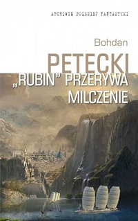 Bohdan Petecki ‹„Rubin” przerywa milczenie›