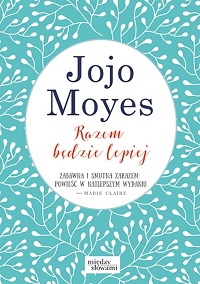 Jojo Moyes ‹Razem będzie lepiej›