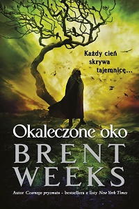 Brent Weeks ‹Okaleczone oko›