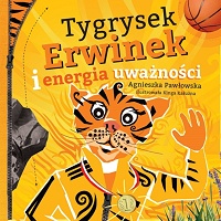 Agnieszka Pawłowska ‹Tygrysek Erwinek i energia uważności›