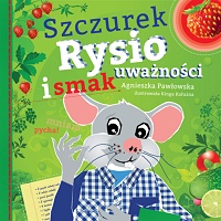 Agnieszka Pawłowska ‹Szczurek Rysio i smak uważności›