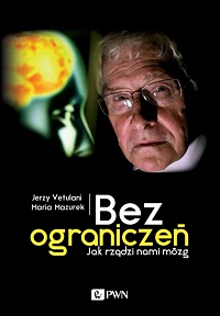 Jerzy Vetulani, Maria Mazurek ‹Bez ograniczeń. Jak rządzi nami mózg›