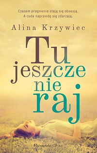 Alina Krzywiec ‹Tu jeszcze nie raj›
