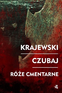 Marek Krajewski, Mariusz Czubaj ‹Róże cmentarne›