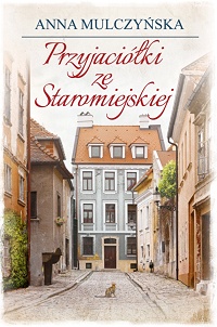 Anna Mulczyńska ‹Przyjaciółki ze Staromiejskiej›