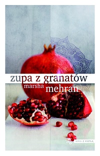 Marsha Mehran &lsaquo;Zupa z granatów&rsaquo;