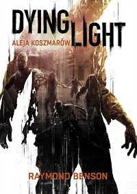Raymond Benson &lsaquo;Dying Light. Aleja koszmarów&rsaquo;