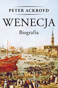 Peter Ackroyd ‹Wenecja. Biografia›