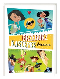 Grzegorz Kasdepke ‹Grzegorz Kasdepke dzieciom›