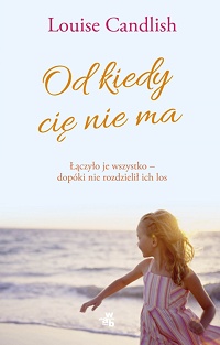 Louise Candlish &lsaquo;Od kiedy cię nie ma&rsaquo;