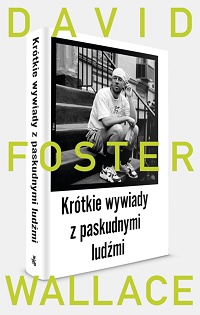 David Foster Wallace ‹Krótkie wywiady z paskudnymi ludźmi›